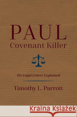 Paul, Covenant Killer Timothy L Parrott 9781532642432 Resource Publications (CA)