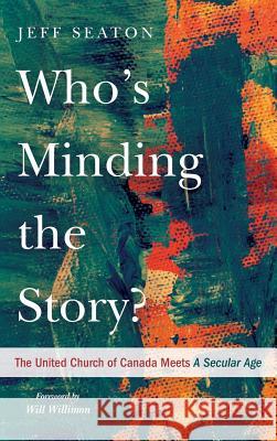 Who's Minding the Story? Jeff Seaton, Will Willimon 9781532642463 Pickwick Publications