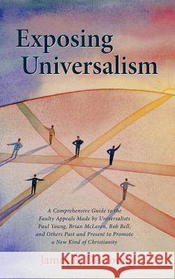 Exposing Universalism James B de Young, Th.M., Th.D. 9781532642883 Resource Publications (CA)