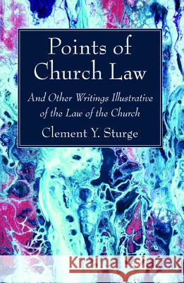 Points of Church Law Clement Y. Sturge 9781532642975 Wipf & Stock Publishers