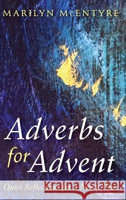 Adverbs for Advent Marilyn McEntyre 9781532643156 Resource Publications (CA)