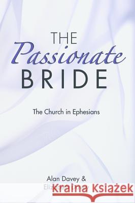 The Passionate Bride Alan Davey Elizabeth Davey 9781532643477 Wipf & Stock Publishers