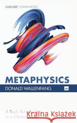 Metaphysics Donald Wallenfang 9781532643507 Cascade Books
