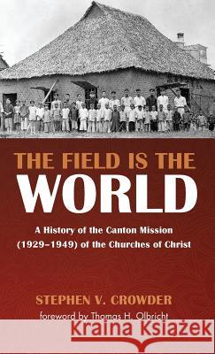 The Field Is the World Stephen V Crowder, Thomas H Olbricht (McMaster Divinity College Canada) 9781532643675