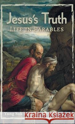 Jesus's Truth Yung Suk Kim 9781532643989