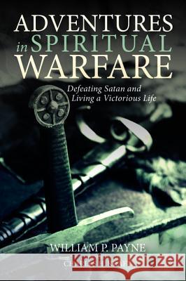 Adventures in Spiritual Warfare William P. Payne Charles H. Kraft 9781532644016