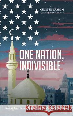 One Nation, Indivisible Jennifer Howe Peace, Celene Ibrahim 9781532645716