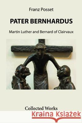 Pater Bernhardus Franz Posset Michael Casey Bernhard Lohse 9781532645907