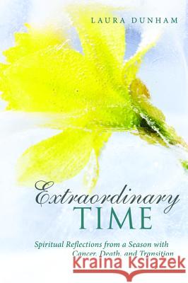 Extraordinary Time Laura Dunham 9781532645945 Cascade Books