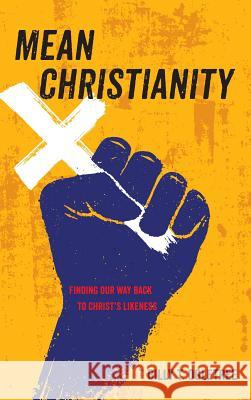 Mean Christianity Billy T Ogletree 9781532646072 Resource Publications (CA)