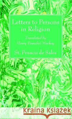 Letters to Persons in Religion St Francis De Sales Henry Benedict Mackey 9781532646249 Wipf & Stock Publishers