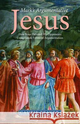 Mark's Argumentative Jesus Caurie Beaver 9781532646430