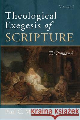 Theological Exegesis of Scripture, Volume I Paul C. McGlasson 9781532646737
