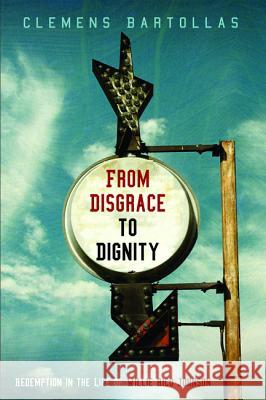 From Disgrace to Dignity Clemens Bartollas 9781532647147