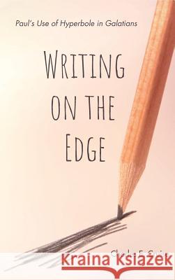 Writing on the Edge Charles E Cruise 9781532647338 Pickwick Publications