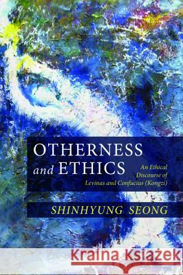 Otherness and Ethics Shinhyung Seong 9781532647635