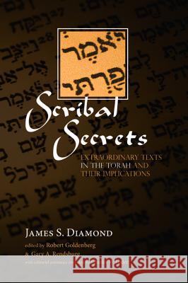 Scribal Secrets: Extraordinary Texts in the Torah and Their Implications James S. Diamond Robert Goldenberg Gary A. Rendsburg 9781532647994 Pickwick Publications