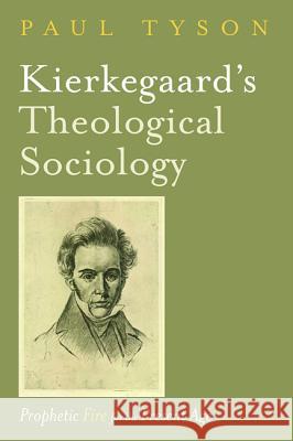 Kierkegaard's Theological Sociology Paul Tyson 9781532648250 Cascade Books