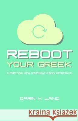 Reboot Your Greek Darin H. Land 9781532648311 Wipf & Stock Publishers