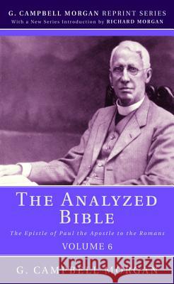 The Analyzed Bible, Volume 6 G. Campbell Morgan 9781532648359 Wipf & Stock Publishers