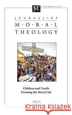 Journal of Moral Theology, Volume 7, Number 1 Mary Doyle Roche 9781532648397 Pickwick Publications