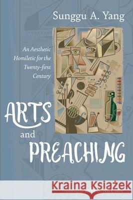 Arts and Preaching Sunggu A Yang, John S McClure 9781532648557