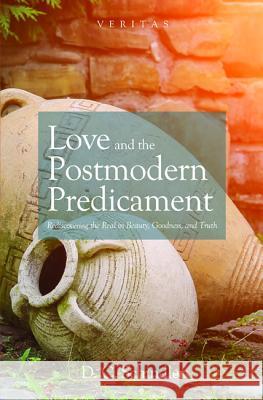 Love and the Postmodern Predicament D. C. Schindler 9781532648731 Cascade Books
