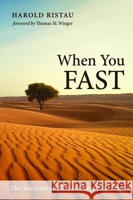 When You Fast Harold Ristau Thomas M. Winger 9781532648793 Resource Publications (CA)
