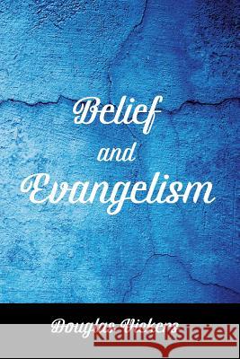 Belief and Evangelism Douglas Vickers 9781532648946 Wipf & Stock Publishers