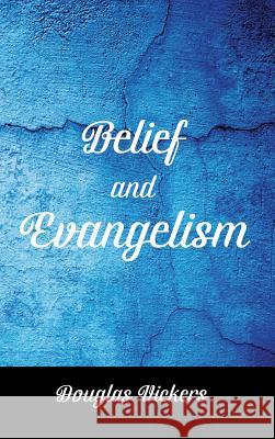 Belief and Evangelism Douglas Vickers 9781532648953 Wipf & Stock Publishers