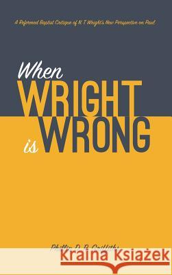 When Wright is Wrong Phillip D R Griffiths 9781532649202 Resource Publications (CA)