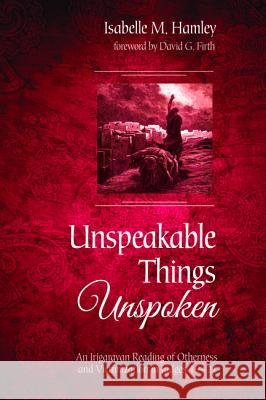 Unspeakable Things Unspoken Isabelle M Hamley David G Firth  9781532649745