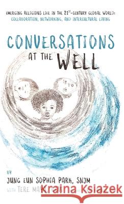 Conversations at the Well Jung Eun Sophia Park, Tere Maya, Pat Farrell 9781532649783