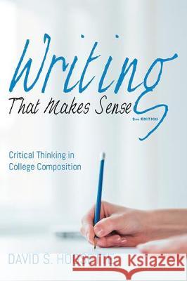 Writing That Makes Sense, 2nd Edition David S. Hogsette 9781532650086 Resource Publications (CA)