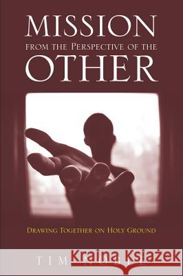 Mission from the Perspective of the Other Tim Noble 9781532650482