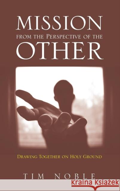 Mission from the Perspective of the Other Tim Noble 9781532650499