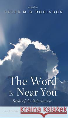 The Word Is Near You Peter M B Robinson 9781532650581 Wipf & Stock Publishers