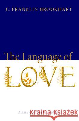 The Language of Love C. Franklin Brookhart 9781532650604 Resource Publications (CA)