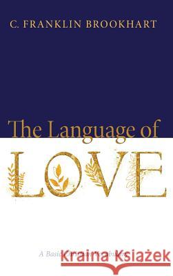 The Language of Love C Franklin Brookhart 9781532650611 Resource Publications (CA)