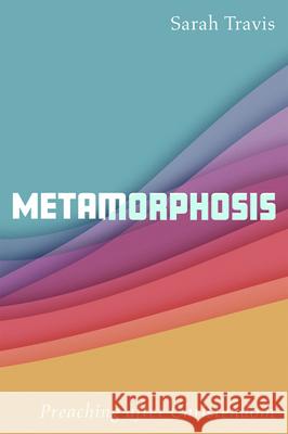 Metamorphosis Sarah Travis 9781532650635 Cascade Books