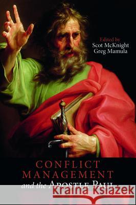 Conflict Management and the Apostle Paul Scot McKnight Greg Mamula 9781532650666 Cascade Books
