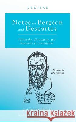 Notes on Bergson and Descartes Charles Péguy, John Milbank, Bruce K Ward 9781532650741