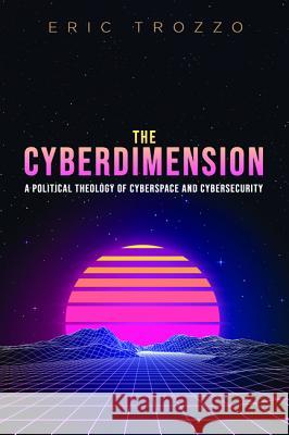 The Cyberdimension Eric Trozzo 9781532651199