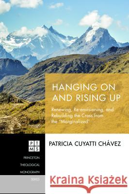 Hanging On and Rising Up Patricia Cuyatt 9781532651588 Pickwick Publications