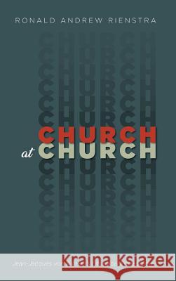 Church at Church Ronald Andrew Rienstra 9781532651830