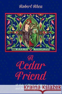 A Cedar Friend Robert Rhea 9781532651854