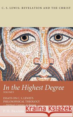 In the Highest Degree: Volume One P H Brazier, Gregory Hagg 9781532651922 Pickwick Publications