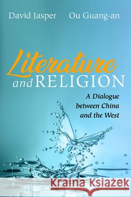 Literature and Religion David Jasper Ou Guang-An 9781532652189 Pickwick Publications