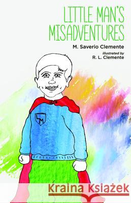 Little Man's Misadventures M. Saverio Clemente R. L. Clemente 9781532652301 Resource Publications (CA)