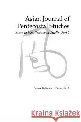 Asian Journal of Pentecostal Studies, Volume 20, Number 1 Dave Johnson 9781532652424